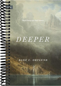 Deeper: Real Change for Real Sinners