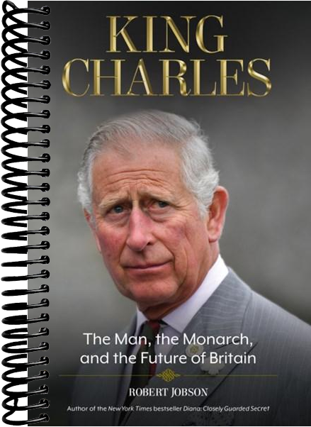 King Charles: The Man, the Monarch, and the Future of Britain