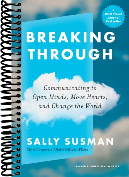 Breaking Through: Communicating to Open Minds, Move Hearts, and Change the World