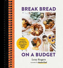 Break Bread on a Budget: Ordinary Ingredients, Extraordinary Meals