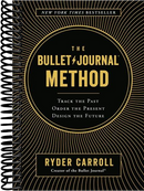 The Bullet Journal Method: Track the Past, Order the Present, Design the Future