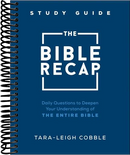 The Bible Recap Study Guide: Daily Questions to Deepen Your Understanding of the Entire Bible