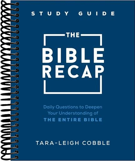 The Bible Recap Study Guide: Daily Questions to Deepen Your Understanding of the Entire Bible
