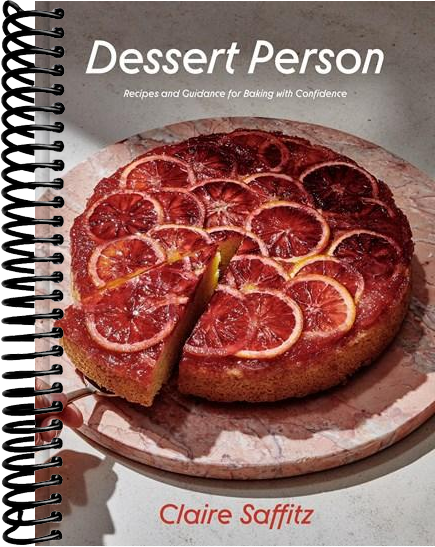 Dessert Person: Recipes and Guidance for Baking with Confidence: A Baking Book
