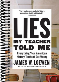 Lies My Teacher Told Me: Everything Your American History Textbook Got Wrong