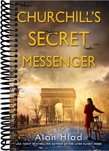 Churchill's Secret Messenger: A WW2 Novel of Spies & the French Resistance