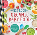 The Big Book of Organic Baby Food: Baby Purées, Finger Foods, and Toddler Meals For Every Stage