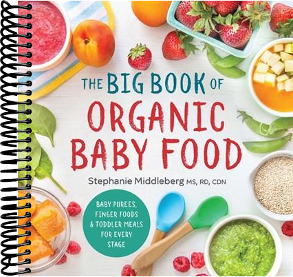 The Big Book of Organic Baby Food: Baby Purées, Finger Foods, and Toddler Meals For Every Stage