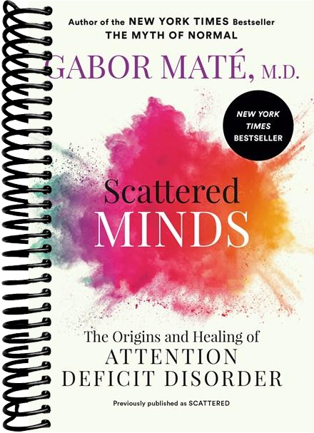 Scattered Minds: The Origins and Healing of Attention Deficit Disorder