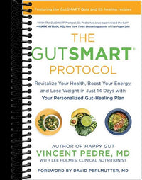 The GutSMART Protocol: Revitalize Your Health, Boost Your Energy, and Lose Weight in Just 14 Days with Your Personalized Gut-Healing Plan