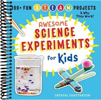 Awesome Science Experiments for Kids: 100+ Fun STEM / STEAM Projects and Why They Work