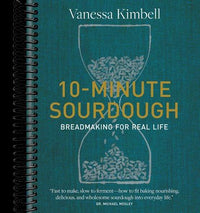 10-Minute Sourdough: Breadmaking for Real Life