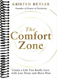 The Comfort Zone: Create a Life You Really Love with Less Stress and More Flow