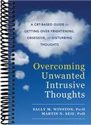Overcoming Unwanted Intrusive Thoughts: A CBT-Based Guide to Getting Over Frightening, Obsessive, or Disturbing Thoughts