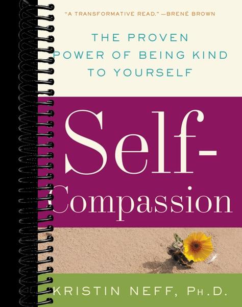 Self-Compassion: The Proven Power of Being Kind to Yourself