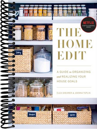 The Home Edit: A Guide to Organizing and Realizing Your House Goals
