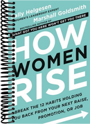 How Women Rise: Break the 12 Habits Holding You Back from Your Next Raise, Promotion, or Job