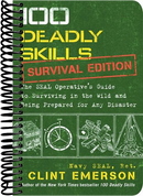100 Deadly Skills: Survival Edition : The SEAL Operative's Guide to Surviving in the Wild and Being Prepared for Any Disaster