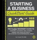 Starting a Business QuickStart Guide: The Simplified Beginner’s Guide to Launching a Successful Small Business, Turning Your Vision into Reality, and Achieving Your Entrepreneurial Dream