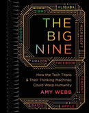 The Big Nine: How the Tech Titans and Their Thinking Machines Could Warp Humanity