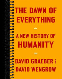 The Dawn of Everything: A New History of Humanity