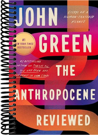 The Anthropocene Reviewed: Essays on a Human-Centered Planet
