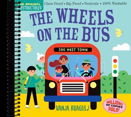 Indestructibles: The Wheels on the Bus : Chew Proof · Rip Proof · Nontoxic · 100% Washable (Book for Babies, Newborn Books, Safe to Chew)