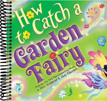 How to Catch a Garden Fairy: A Mythical Adventure Through Nature