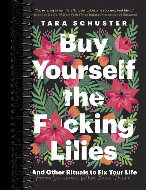 Buy Yourself the F*cking Lilies: And Other Rituals to Fix Your Life, from Someone Who's Been There