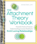 The Attachment Theory Workbook: Powerful Tools to Promote Understanding, Increase Stability, and Build Lasting Relationships