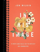 In His Image: 10 Ways God Calls Us to Reflect His Character
