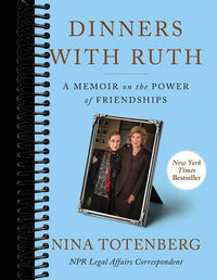 Dinners with Ruth: A Memoir on the Power of Friendships