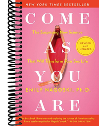 Come As You Are: Revised and Updated : The Surprising New Science That Will Transform Your Sex Life