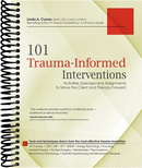 101 Trauma-Informed Interventions: Activities, Exercises and Assignments for Moving the Client and Therapy Forward