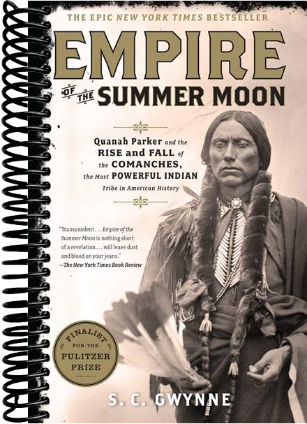 Empire of the Summer Moon: Quanah Parker and the Rise and Fall of the Comanches, the Most Powerful Indian Tribe in American History