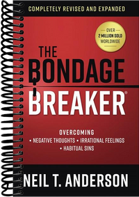 The Bondage Breaker: Overcoming *Negative Thoughts *Irrational Feelings *Habitual Sins