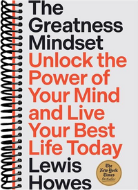 The Greatness Mindset: Unlock the Power of Your Mind and Live Your Best Life Today