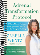 Adrenal Transformation Protocol: A 4-Week Plan to Release Stress Symptoms and Go from Surviving to Thriving