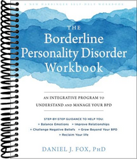 The Borderline Personality Disorder Workbook: An Integrative Program to Understand and Manage Your BPD