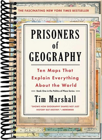 Prisoners of Geography: Ten Maps That Explain Everything About the World