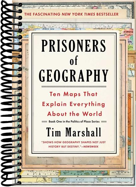 Prisoners of Geography: Ten Maps That Explain Everything About the World