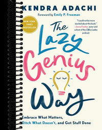 The Lazy Genius Way: Embrace What Matters, Ditch What Doesn't, and Get Stuff Done
