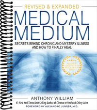 Medical Medium: Secrets Behind Chronic and Mystery Illness and How to Finally Heal (Revised and Expanded Edition)
