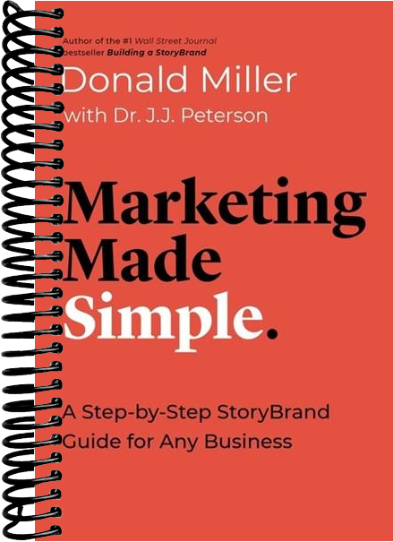 Marketing Made Simple: A Step-by-Step StoryBrand Guide for Any Business