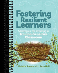 Fostering Resilient Learners: Strategies for Creating a Trauma-Sensitive Classroom