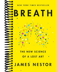 Breath: The New Science of a Lost Art
