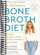 Dr. Kellyann's Bone Broth Diet: Lose Up to 15 Pounds, 4 Inches-and Your Wrinkles!-in Just 21 Days, Revised and Updated