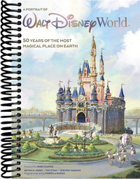 A Portrait of Walt Disney World: 50 Years of The Most Magical Place on Earth (Media tie-in)