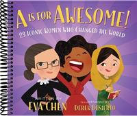 A Is for Awesome!: 23 Iconic Women Who Changed the World
