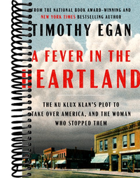 A Fever in the Heartland: The Ku Klux Klan's Plot to Take Over America, and the Woman Who Stopped Them